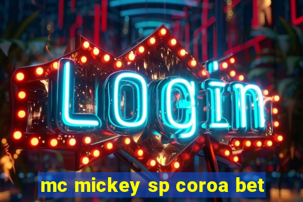 mc mickey sp coroa bet